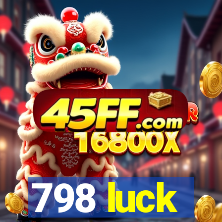 798 luck
